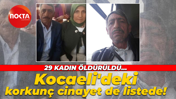 29 kadın öldürüldü... Kocaeli'deki korkunç cinayet de listede!
