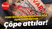 Ford işçisinden açıklanan taslağa sert tepki: Çöpe attılar!