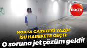 Nokta Gazetesi yazdı İSU harekete geçti: O soruna jet çözüm geldi!