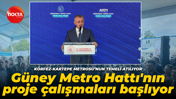Tahir Büyükakın: Güney Metro Hattı'nın proje çalışmaları başlıyor