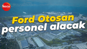Ford Otosan personel alacak