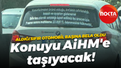 Aldığı sıfır otomobil başına bela oldu... Konuyu AİHM'e taşıyacak!
