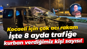 Kocaeli için çok acı rakam… İşte 8 ayda trafiğe kurban verdiğimiz kişi sayısı!