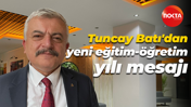 Tuncay Batı'dan yeni eğitim-öğretim yılı mesajı