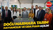 Doğu Marmara Tarım, Hayvancılık ve Gıda Fuarı açıldı!