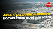 Arsa fiyatlarında rekoru Kocaeli’deki KOBİ OSB kırdı