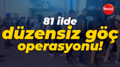 81 ilde düzensiz göç operasyonu: 52 göçmen kaçakçısı ve 666 düzensiz göçmen yakalandı