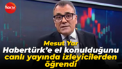 Mesut Yar, Habertürk’e el konulduğunu canlı yayında izleyicilerden öğrendi