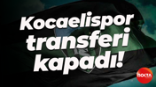 Kocaelispor transferi kapadı!