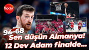 Sen düşün Almanya! 12 Dev Adam finalde... 94-68