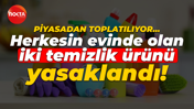 Piyasadan toplatılıyor… Herkesin evinde olan iki temizlik ürünü yasaklandı!