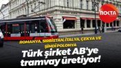 Türk şirket Avrupa’ya tramvay yapmaya devam ediyor! Polonya’ya da girdi