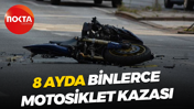 8 ayda binlerce motosiklet kazası