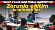 Zorunlu eğitim süresi kısalacak mı? Bakan Yusuf Tekin açıkladı!