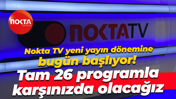 Nokta TV yeni yayın dönemine bugün başlıyor! Tam 26 programla karşınızda olacağız