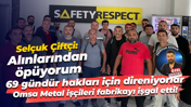 Omsa Metal işçileri hakları için fabrikayı işgal etti! 69 gündür direnmeye devam ediyorlar