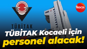 TÜBİTAK Kocaeli için personel alacak!
