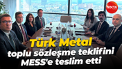 Türk Metal, toplu sözleşme teklifini MESS'e teslim etti