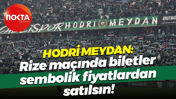 Hodri Meydan: Rize maçında biletler sembolik fiyatlardan satılsın!