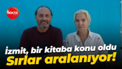 İzmit, bir kitaba konu oldu... Sırlar aralanıyor!
