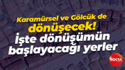 Karamürsel ve Gölcük de dönüşecek! İşte dönüşümün başlayacağı yerler