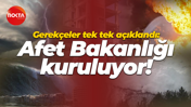 Gerekçeler tek tek açıklandı: Afet Bakanlığı kuruluyor!