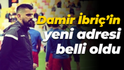 Damir İbriç’in yeni adresi belli oldu