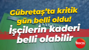 Gübretaş’ta kritik gün belli oldu! İşçilerin kaderi belli olabilir
