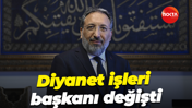 Diyanet işleri başkanı değişti