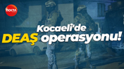 Kocaeli'de DEAŞ operasyonu: 51 şüpheli yakayı ele verdi!