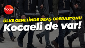 Ali Yerlikaya açıkladı: Kocaeli'nin de olduğu illerde DEAŞ operasyonu