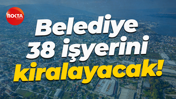 Belediye 38 işyerini kiralayacak!