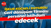 İŞKUR Kocaeli duyurdu... Geri dönüşüm firması personel istihdam edecek
