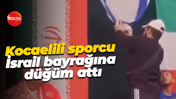 Kocaelili sporcu İsrail bayrağına düğüm attı