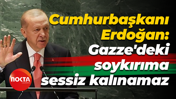 Cumhurbaşkanı Erdoğan: Gazze'deki soykırıma sessiz kalınamaz