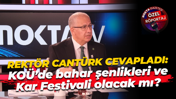 Rektör Nuh Zafer Cantürk cevapladı: KOÜ’de bahar şenlikleri ve Kar Festivali olacak mı?