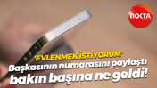 'Evlenmek istiyorum' Başkasının numarasını paylaştı bakın başına ne geldi!