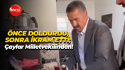 Önce doldurdu, sonra ikram etti; Çaylar Milletvekilinden!