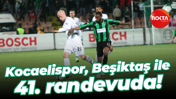 Kocaelispor, Beşiktaş ile 41. randevuda!
