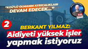Berkant Yılmaz: Aidiyeti yüksek işler yapmak istiyoruz
