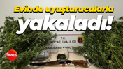 Evinde uyuşturucularla yakaladı!