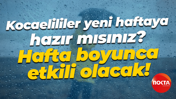 Kocaelililer yeni haftaya hazır mısınız? Hafta boyunca etkili olacak!