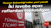 Ticaret Bakanlığı’ndan yeni yasak: İki lavabo açıcı raflardan toplatılıyor