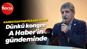 Mühip Kanko’dan partililere uyarı: Dünkü kongre A Haber’in gündeminde