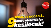 SEDAŞ ve Kocaeli... 9 ilçede elektrikler kesilecek
