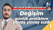 Dr. Tolga Şahin: Değişim, günlük pratiklere yavaş yavaş sızdı