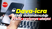 Dava-icra SMS dolandırıcılığı rekor seviyeye ulaştı!