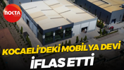 Kocaeli’deki mobilya devi iflas etti