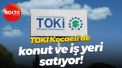 TOKİ Kocaeli’de konut ve iş yeri satıyor!