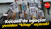Kocaeli’de ağaçlar yeniden “kitap” açacak!